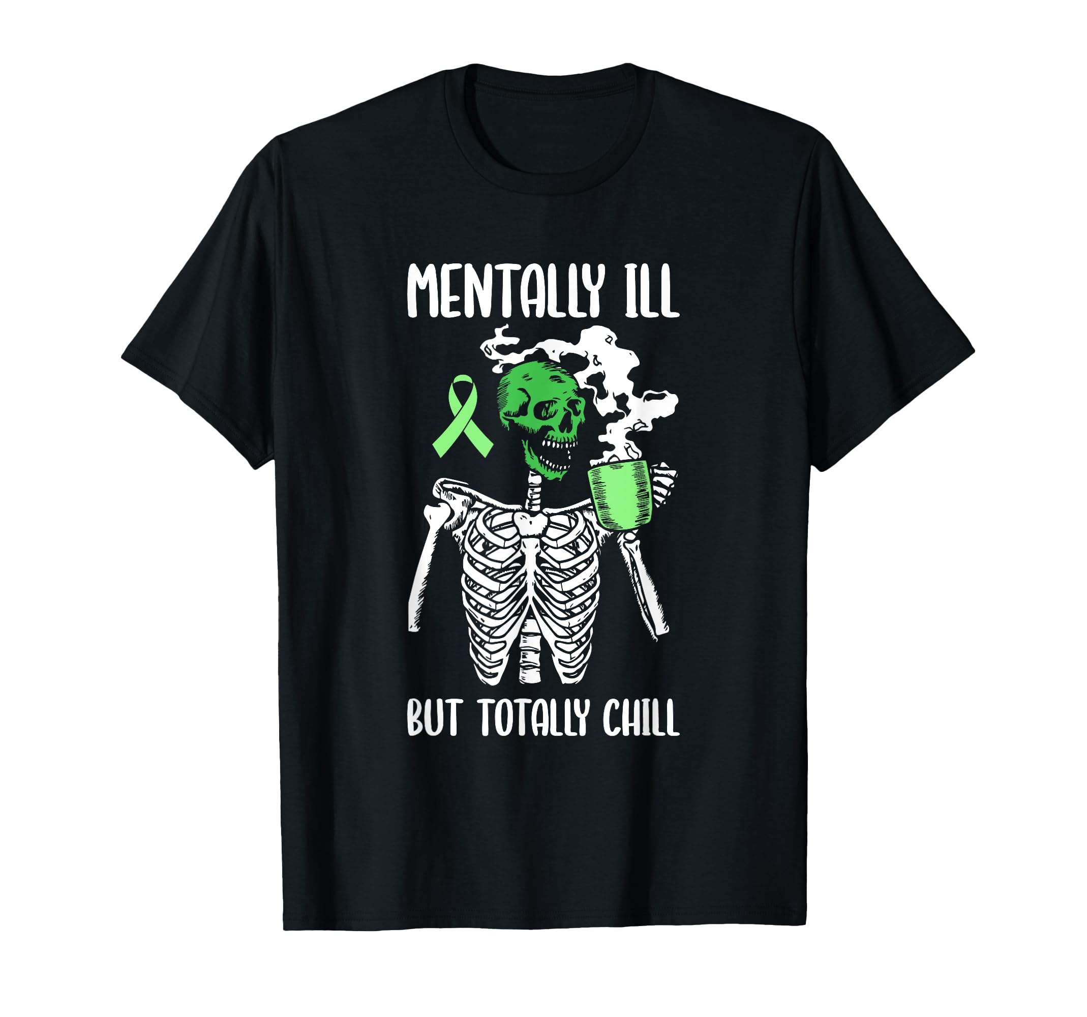 Mentally Ill But Totally Chill T-Shirt - Casual Everyday Wear Men Women - T-Shirt, Sweatshirt, Hoodie