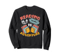 Reading Is Ticket To Adventure Sweatshirt - Aesthetic Graphic Men Women - T-Shirt, Sweatshirt, Hoodie