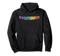 Colorful Overthinker Hoodie - Casual Everyday Wear Unisex - T-Shirt, Sweatshirt, Hoodie