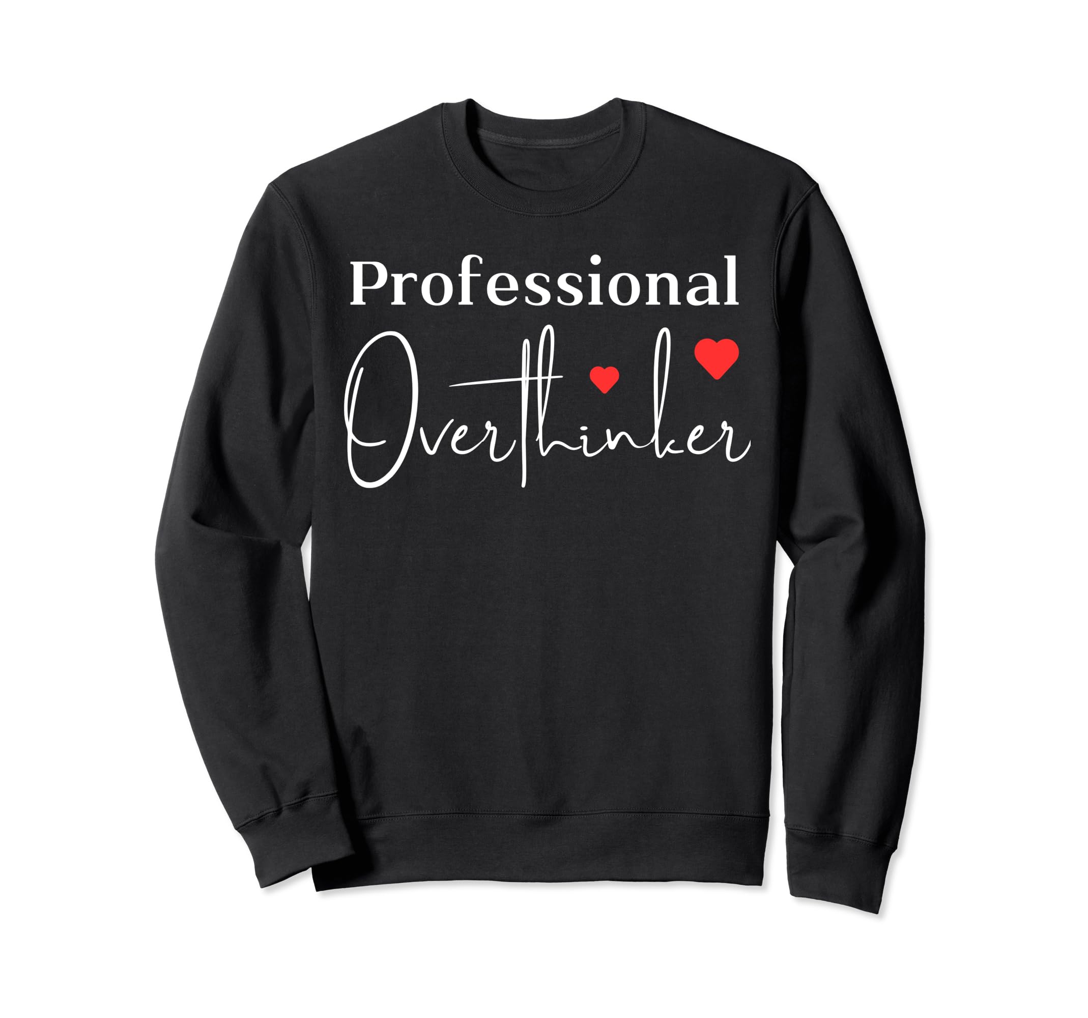 Professional Overthinker Sweatshirt - Novelty Apparel Men Women - T-Shirt, Sweatshirt, Hoodie
