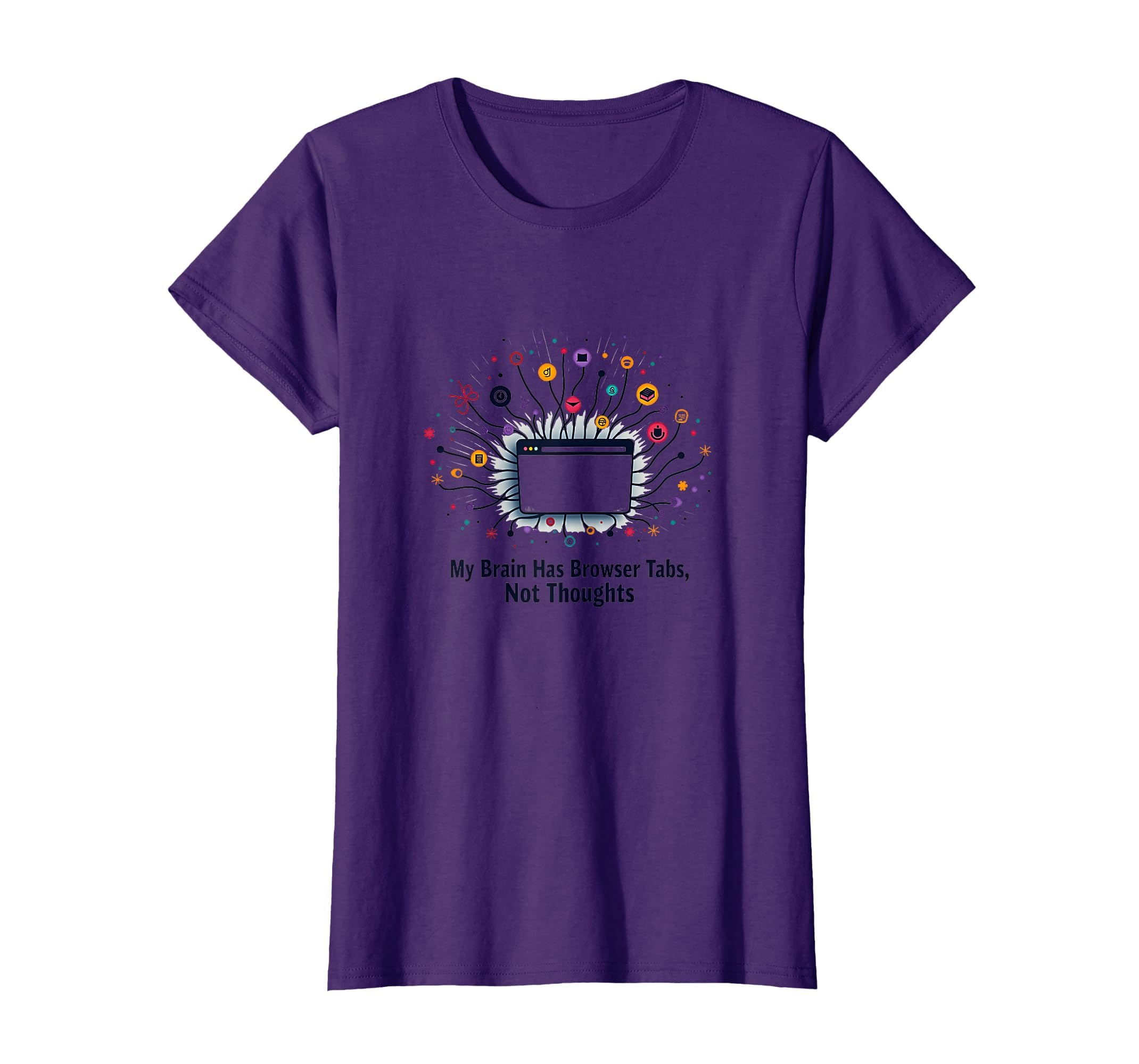 Adhd Brain Browser Tabs Funny T-Shirt - Graphic Print Unisex - T-Shirt, Sweatshirt, Hoodie