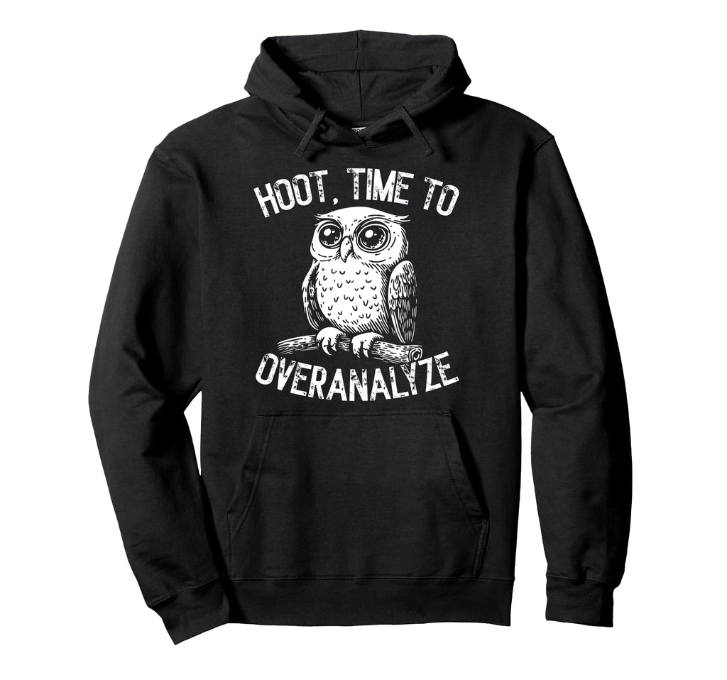 Hoot Owl Overthinkers And Deep Thinkers Hoodie - Trendy Graphic Unisex - T-Shirt, Sweatshirt, Hoodie
