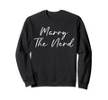 Marry Nerd Funny Geek Love Nerd Sweatshirt - Minimalist Print Unisex - T-Shirt, Sweatshirt, Hoodie