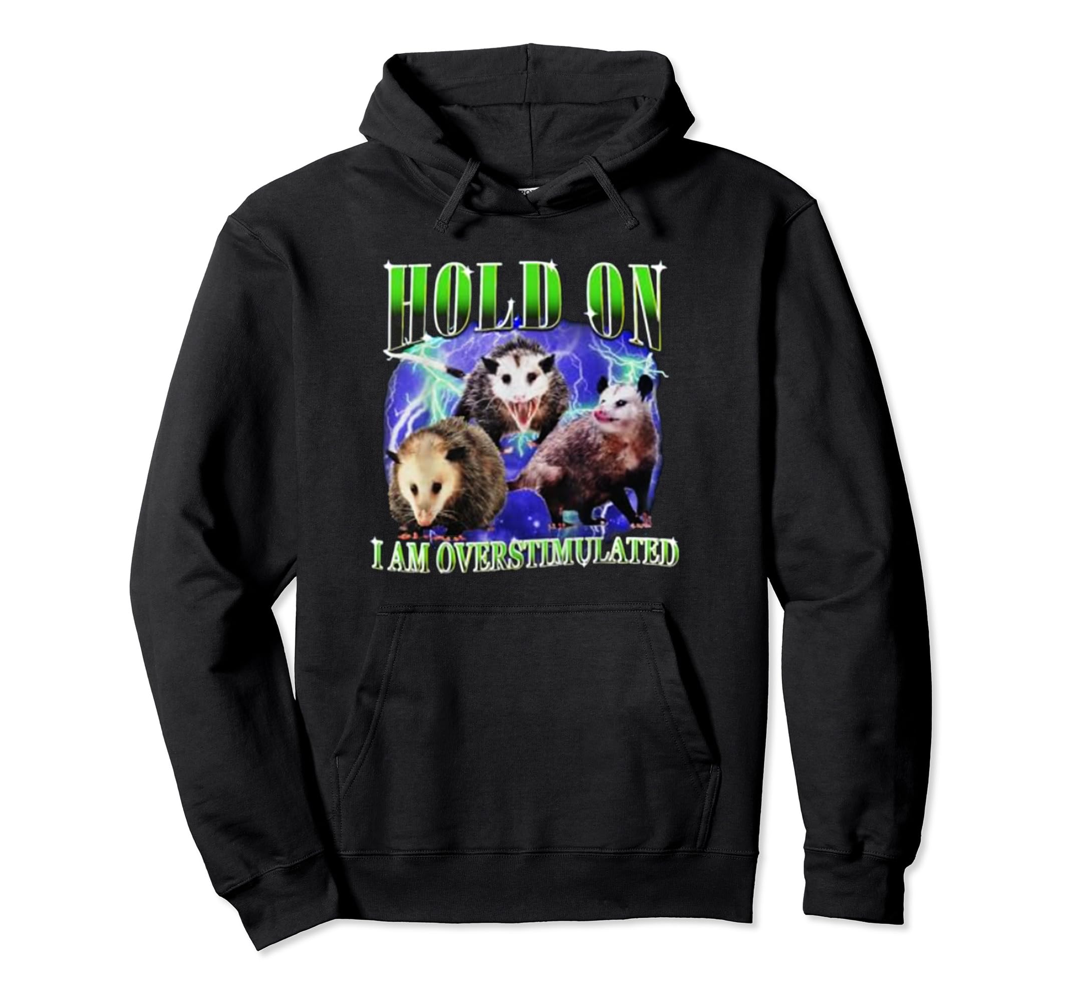 Hold Im Overstimulated Possums Funny Hoodie - Fun Novelty Design Men Women - T-Shirt, Sweatshirt, Hoodie