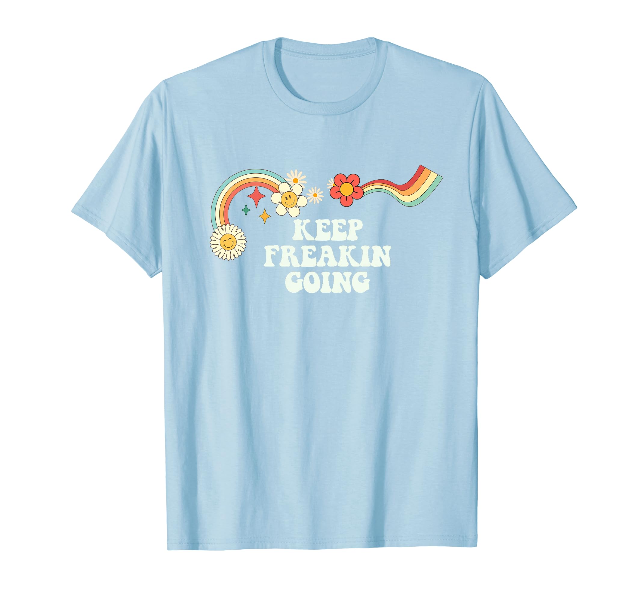 Groovy Funny Keep Freakin Going T-Shirt - Fun Novelty Design Men Women - T-Shirt, Sweatshirt, Hoodie