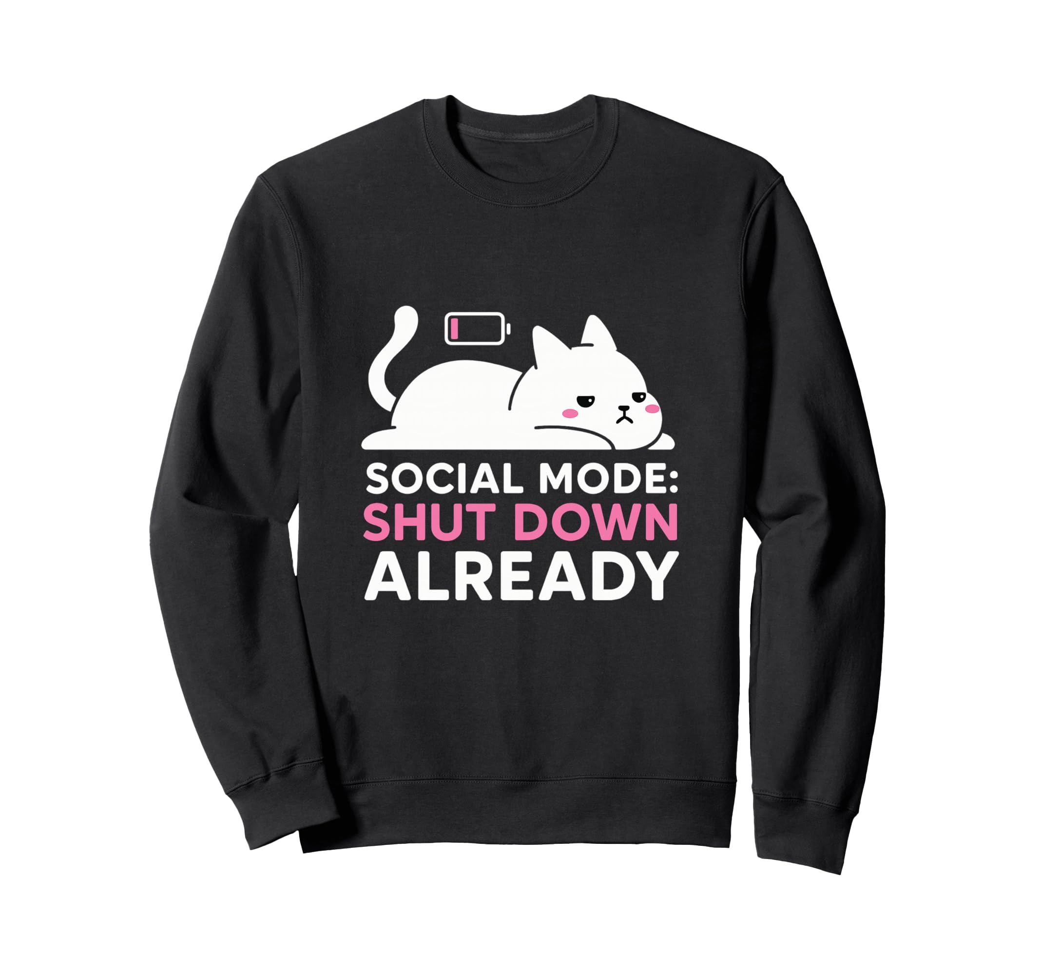 Social Mode Shut Down Already Sweatshirt - Streetwear Style Men Women - T-Shirt, Sweatshirt, Hoodie