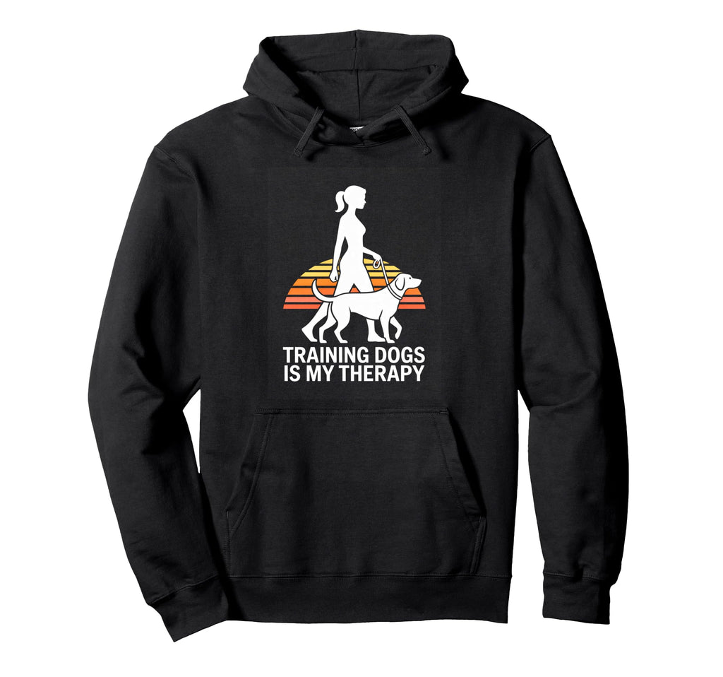 Training Dogs Is My Therapy Dog Trainer Hoodie - Trendy Graphic Men Women - T-Shirt, Sweatshirt, Hoodie