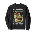World Full Bookworms Be Book Sweatshirt - Custom Art Print Men Women - T-Shirt, Sweatshirt, Hoodie