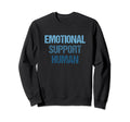 Emotional Support Human Mental Sweatshirt - Fun Novelty Design Unisex - T-Shirt, Sweatshirt, Hoodie