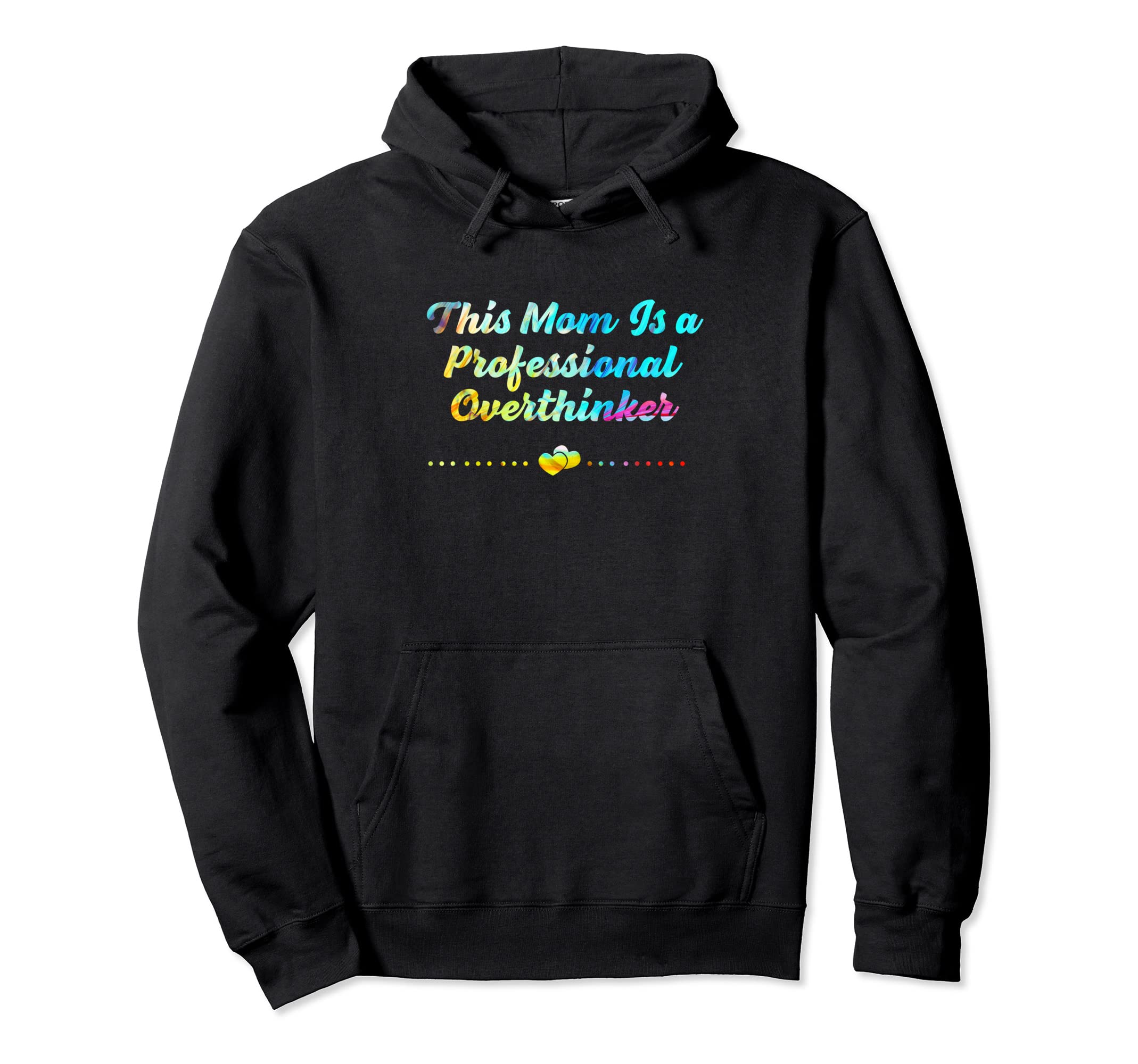 Professional Overthinker Mom Hobby Mother Hoodie - Custom Art Print Unisex - T-Shirt, Sweatshirt, Hoodie