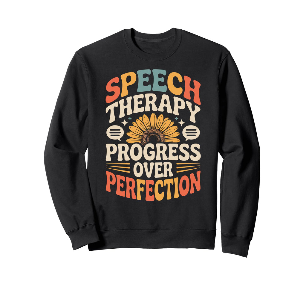 Speech Therapy Progress Over Sweatshirt - Streetwear Style Unisex - T-Shirt, Sweatshirt, Hoodie