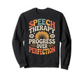 Speech Therapy Progress Over Sweatshirt - Streetwear Style Unisex - T-Shirt, Sweatshirt, Hoodie