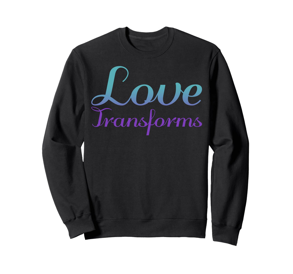 Love Transforms Mental Health Sweatshirt - Casual Everyday Wear Unisex - T-Shirt, Sweatshirt, Hoodie