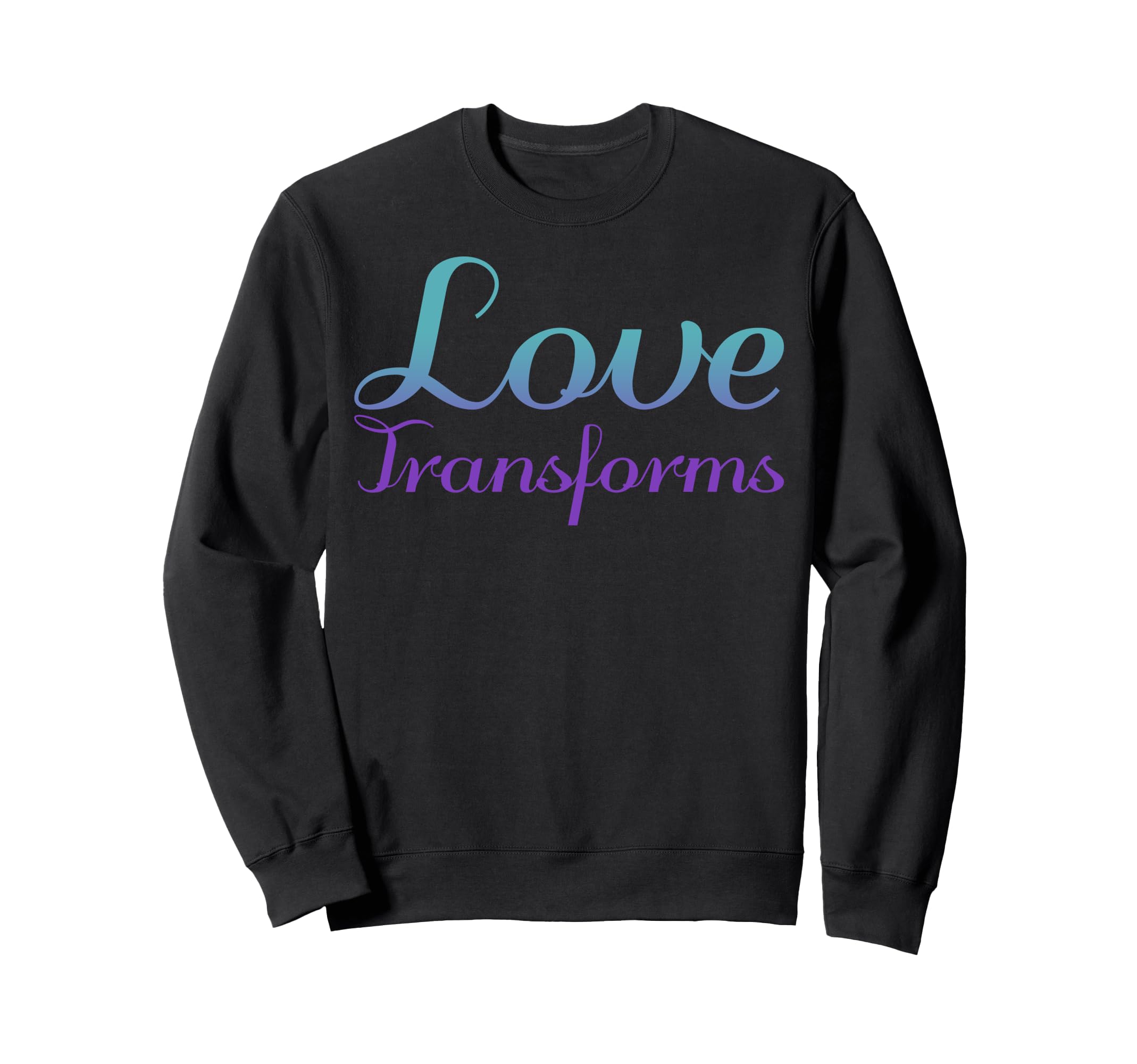 Love Transforms Mental Health Sweatshirt - Casual Everyday Wear Unisex - T-Shirt, Sweatshirt, Hoodie