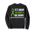 Its Okay To Not Be Okay Mental Sweatshirt - Graphic Print for Adults - T-Shirt, Sweatshirt, Hoodie