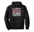 If It Involves Books Pajamas Im Hoodie - Trendy Graphic Men Women - T-Shirt, Sweatshirt, Hoodie