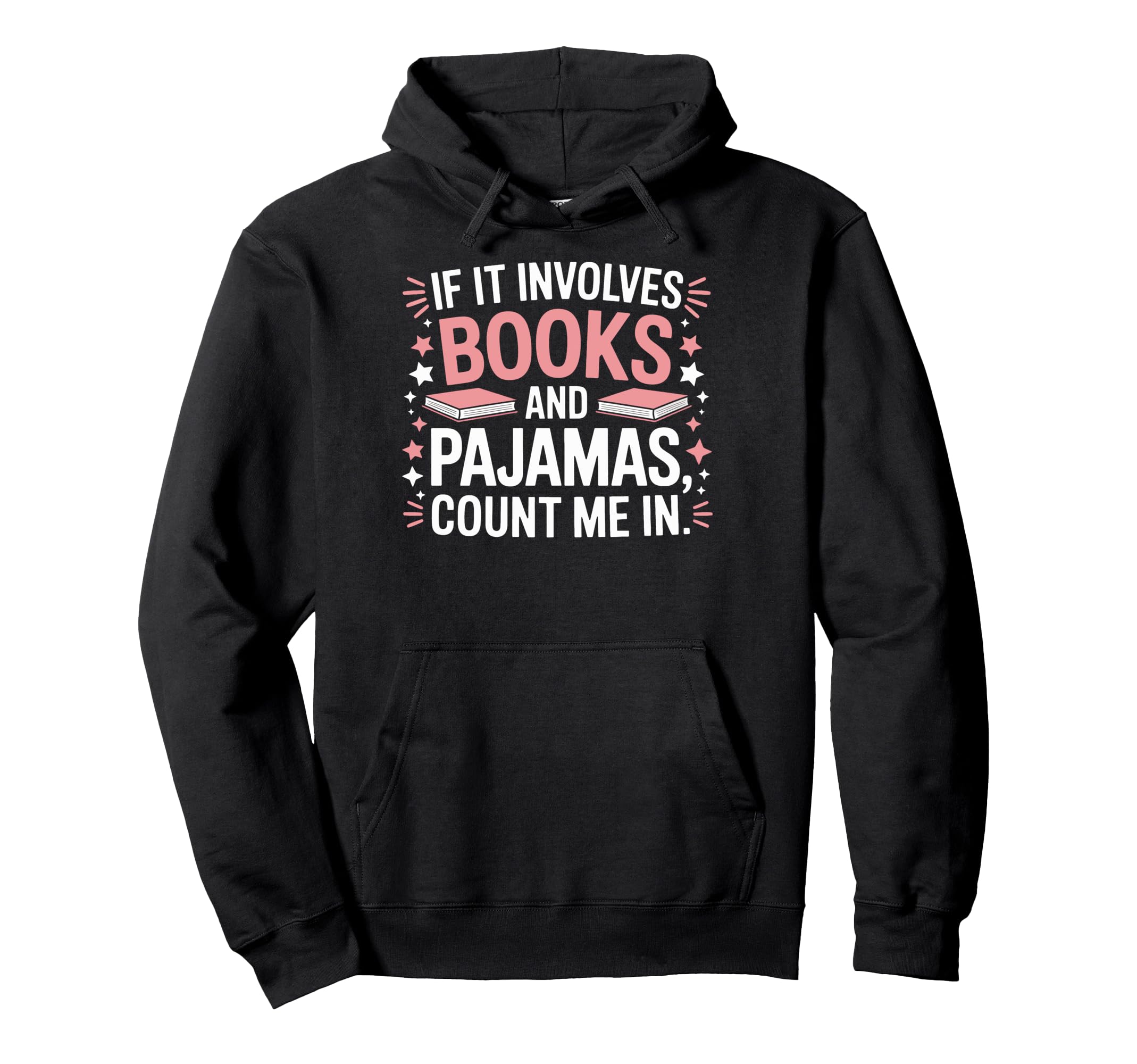 If It Involves Books Pajamas Im Hoodie - Trendy Graphic Men Women - T-Shirt, Sweatshirt, Hoodie
