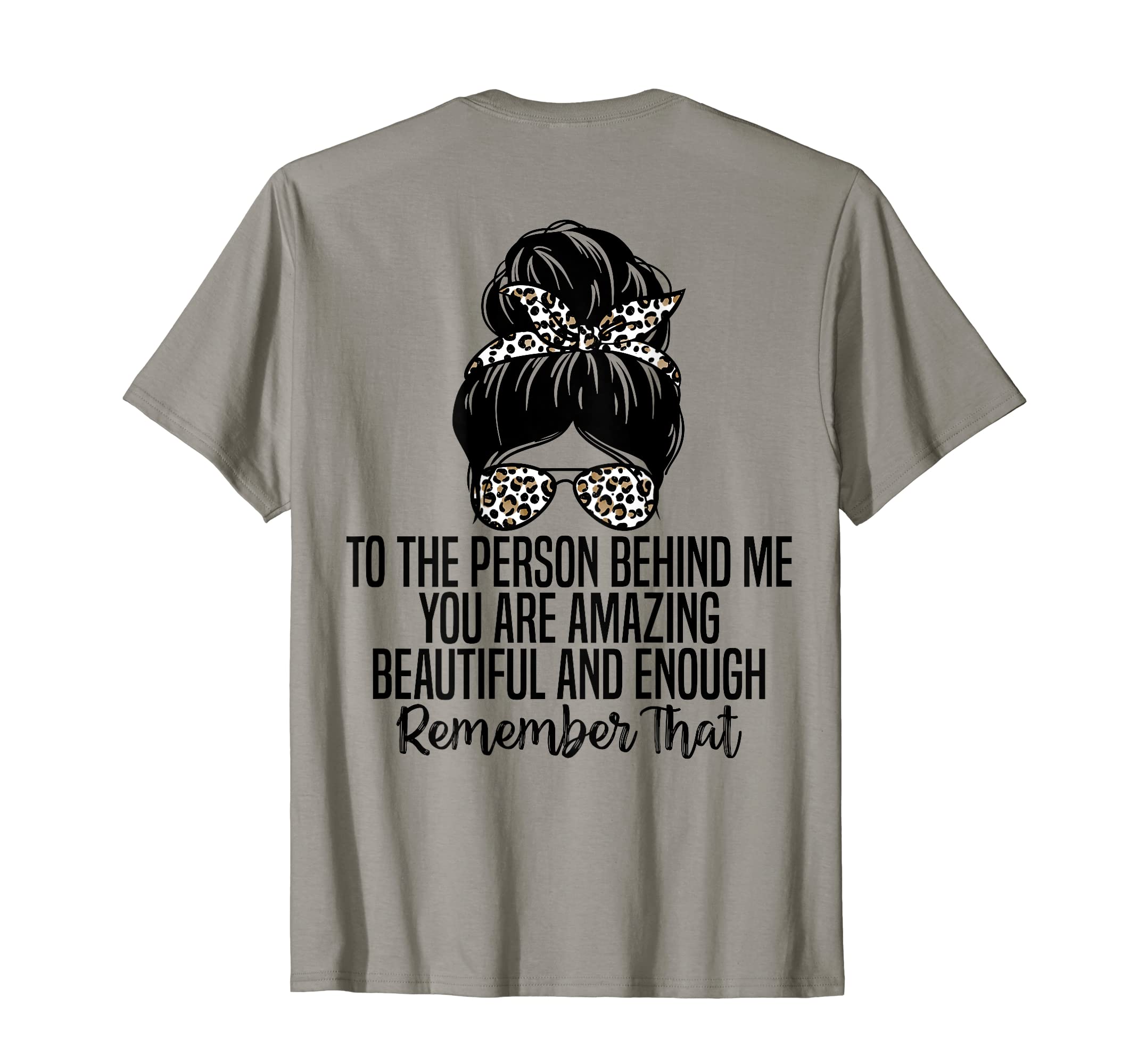 To Person Behind Me You Are Amazing T-Shirt - Graphic Print Men Women - T-Shirt, Sweatshirt, Hoodie