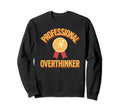Professional Overthinker Badge Sweatshirt - Fun Novelty Design for Adults - T-Shirt, Sweatshirt, Hoodie