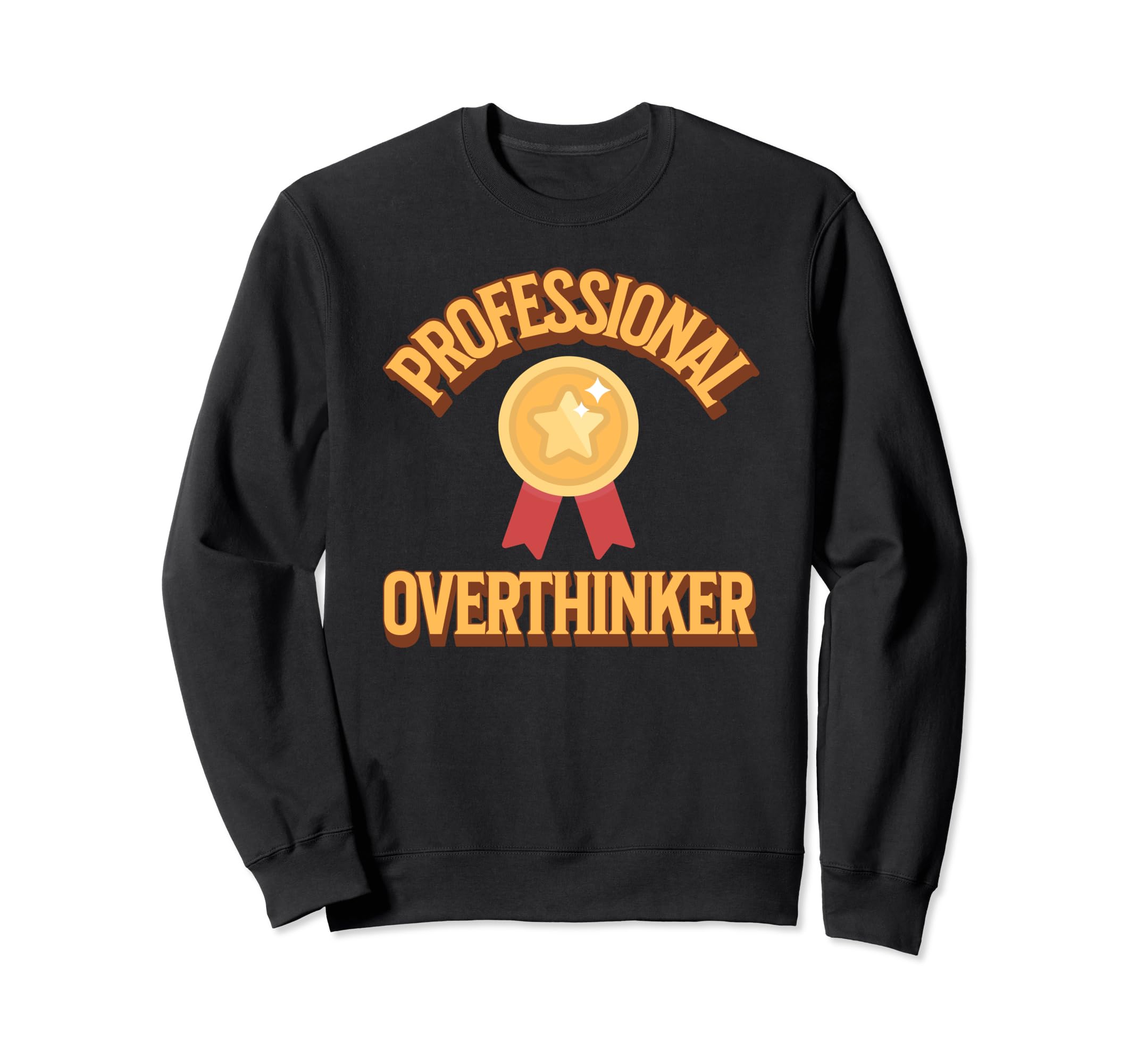 Professional Overthinker Badge Sweatshirt - Fun Novelty Design for Adults - T-Shirt, Sweatshirt, Hoodie