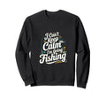 I Cant Keep Calm Im Going Fishing Sweatshirt - Aesthetic Graphic Men Women - T-Shirt, Sweatshirt, Hoodie