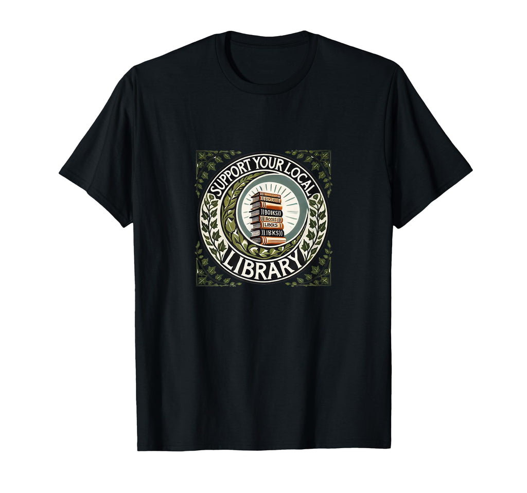Support Your Local Library Illustration T-Shirt - Streetwear Style Unisex - T-Shirt, Sweatshirt, Hoodie