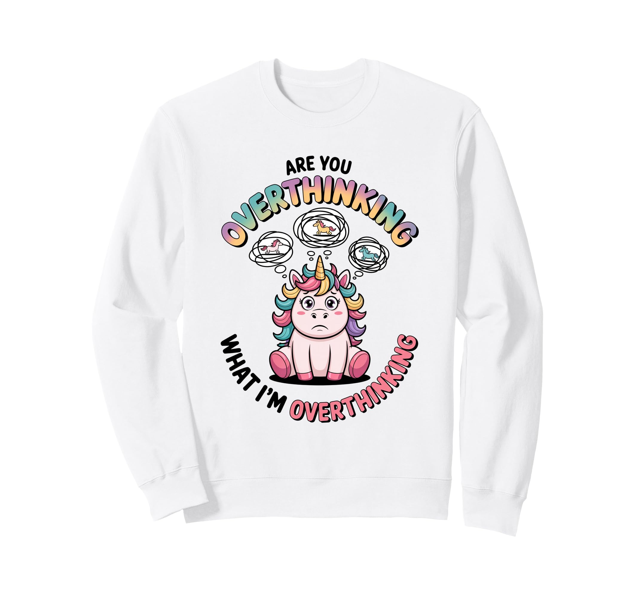 Are You Overthinking What Im Sweatshirt - Trendy Graphic for Adults - T-Shirt, Sweatshirt, Hoodie