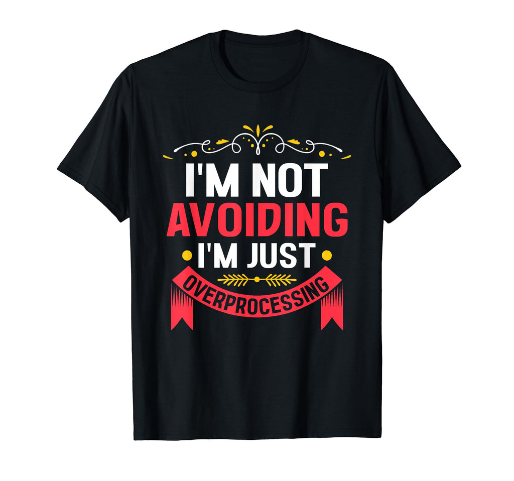 Overthinking Overthinker Funny Sarcasm T-Shirt - Trendy Graphic Unisex - T-Shirt, Sweatshirt, Hoodie