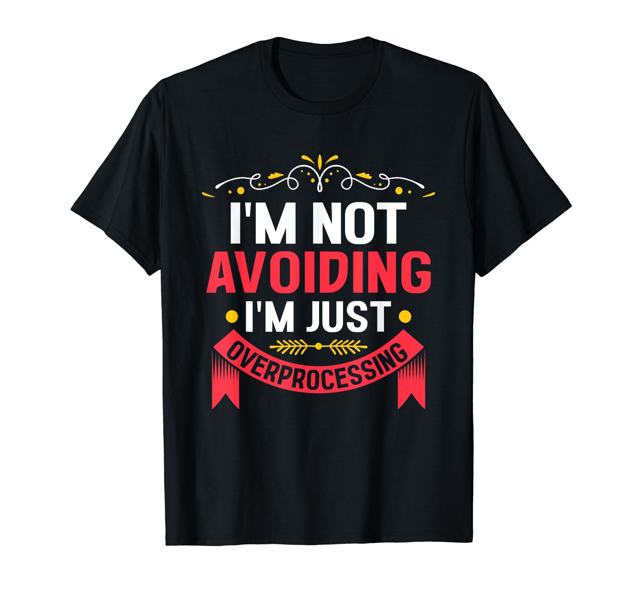 Overthinking Overthinker Funny Sarcasm T-Shirt - Trendy Graphic Unisex - T-Shirt, Sweatshirt, Hoodie