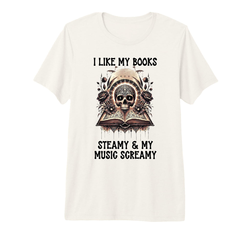 I Like My Books Steamy And My Music T-Shirt - Novelty Apparel Unisex - T-Shirt, Sweatshirt, Hoodie