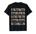 If Duct Tape Cant Fix It You Are Not T-Shirt - Minimalist Print for Adults - T-Shirt, Sweatshirt, Hoodie