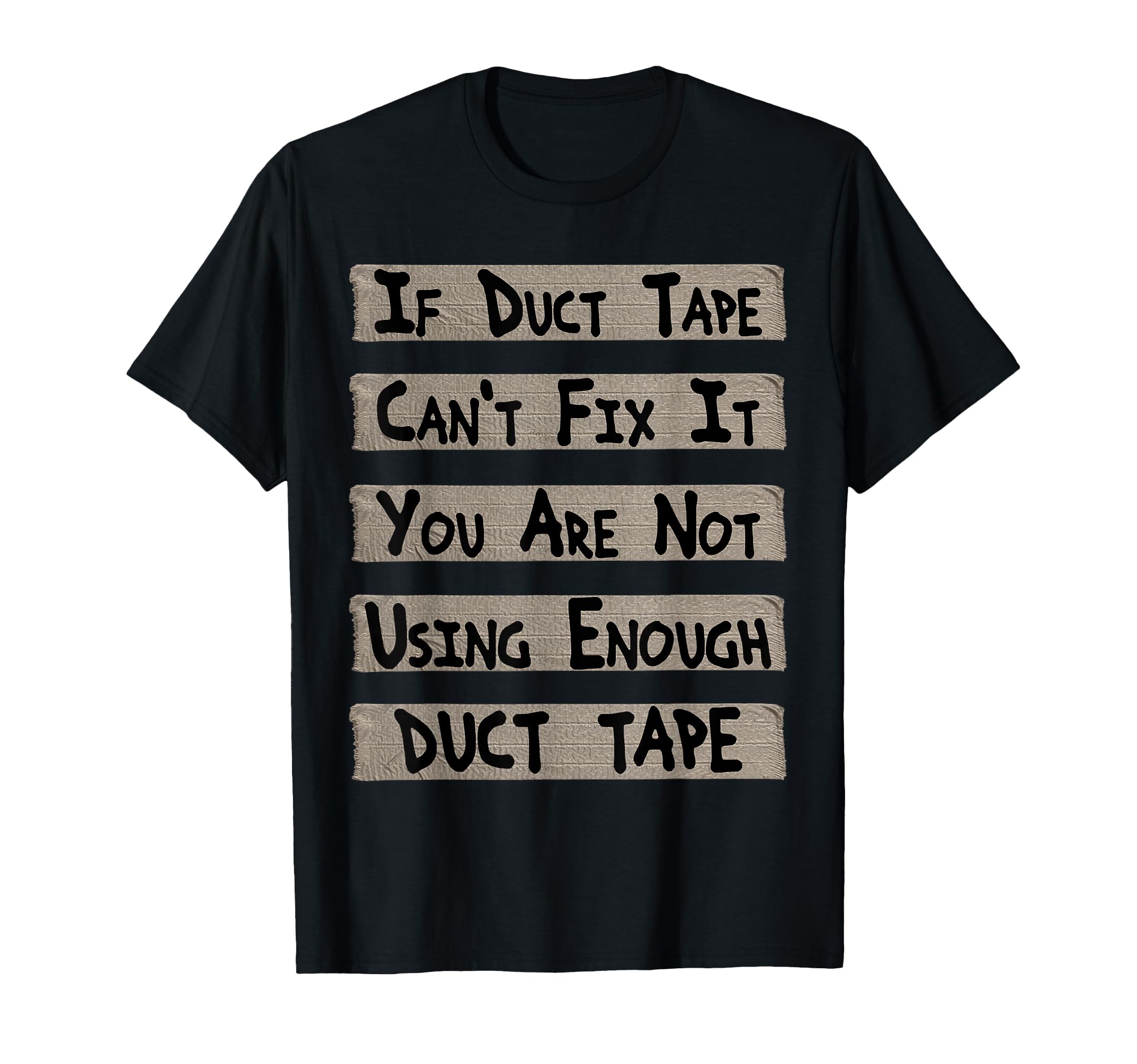 If Duct Tape Cant Fix It You Are Not T-Shirt - Minimalist Print for Adults - T-Shirt, Sweatshirt, Hoodie