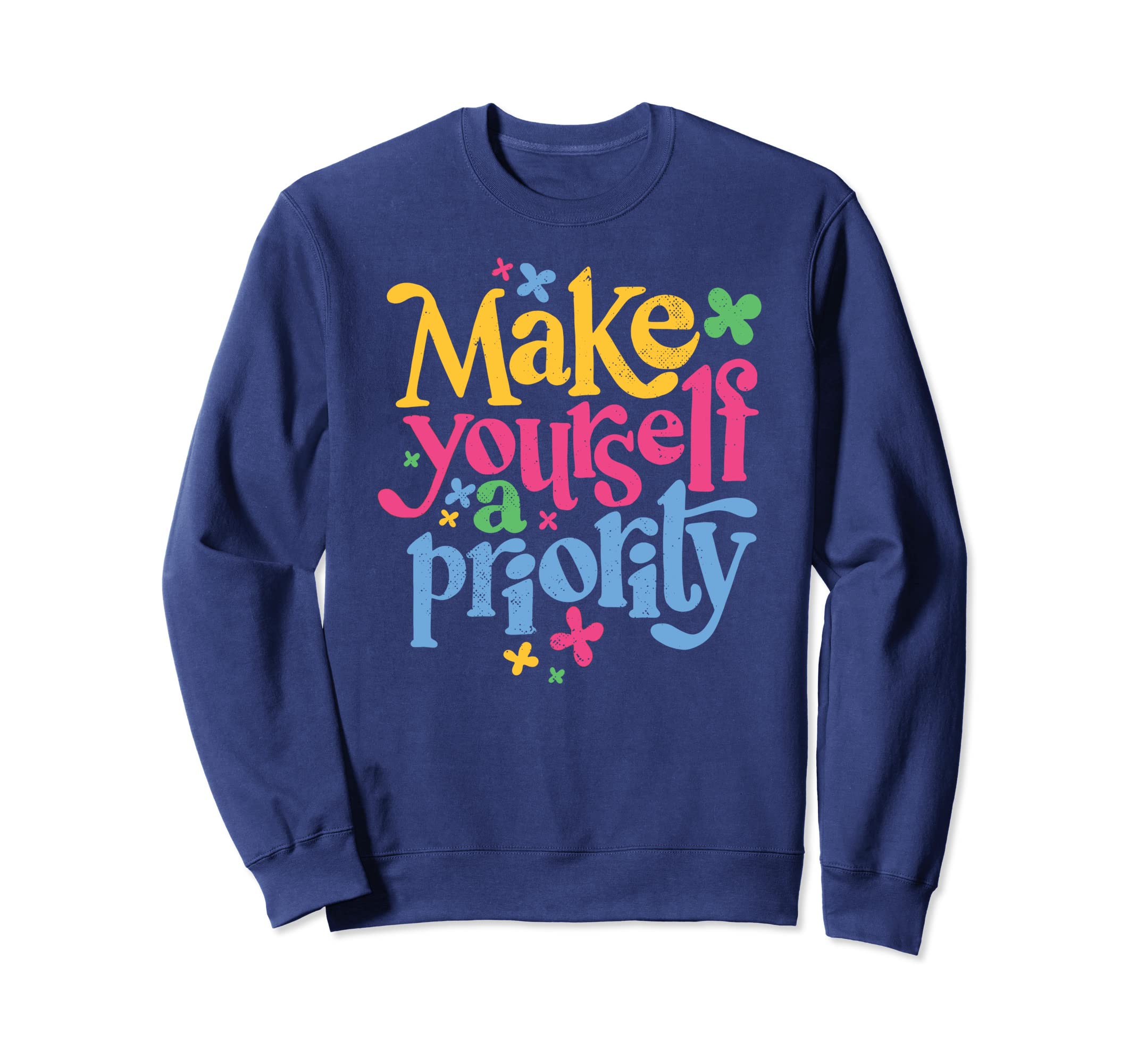 Make Yourself Priority Self Care Sweatshirt - Trendy Graphic for Adults - T-Shirt, Sweatshirt, Hoodie