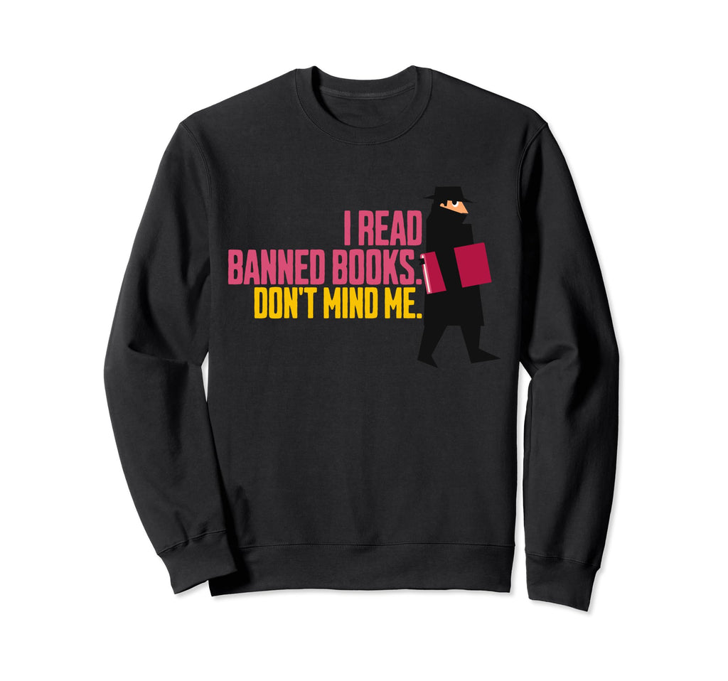 I Read Banned Books Dont Mind Me Sweatshirt - Aesthetic Graphic Unisex - T-Shirt, Sweatshirt, Hoodie