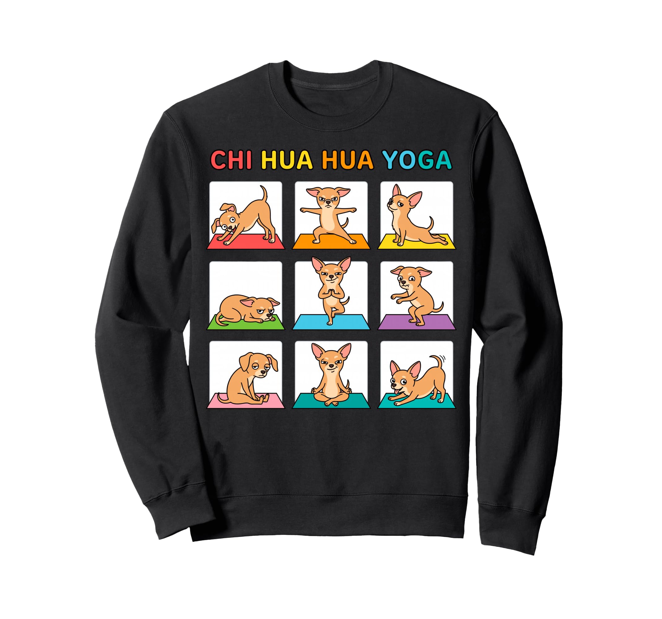 Chihuahua Yoga Poses Dog Sweatshirt - Fun Novelty Design for Adults - T-Shirt, Sweatshirt, Hoodie
