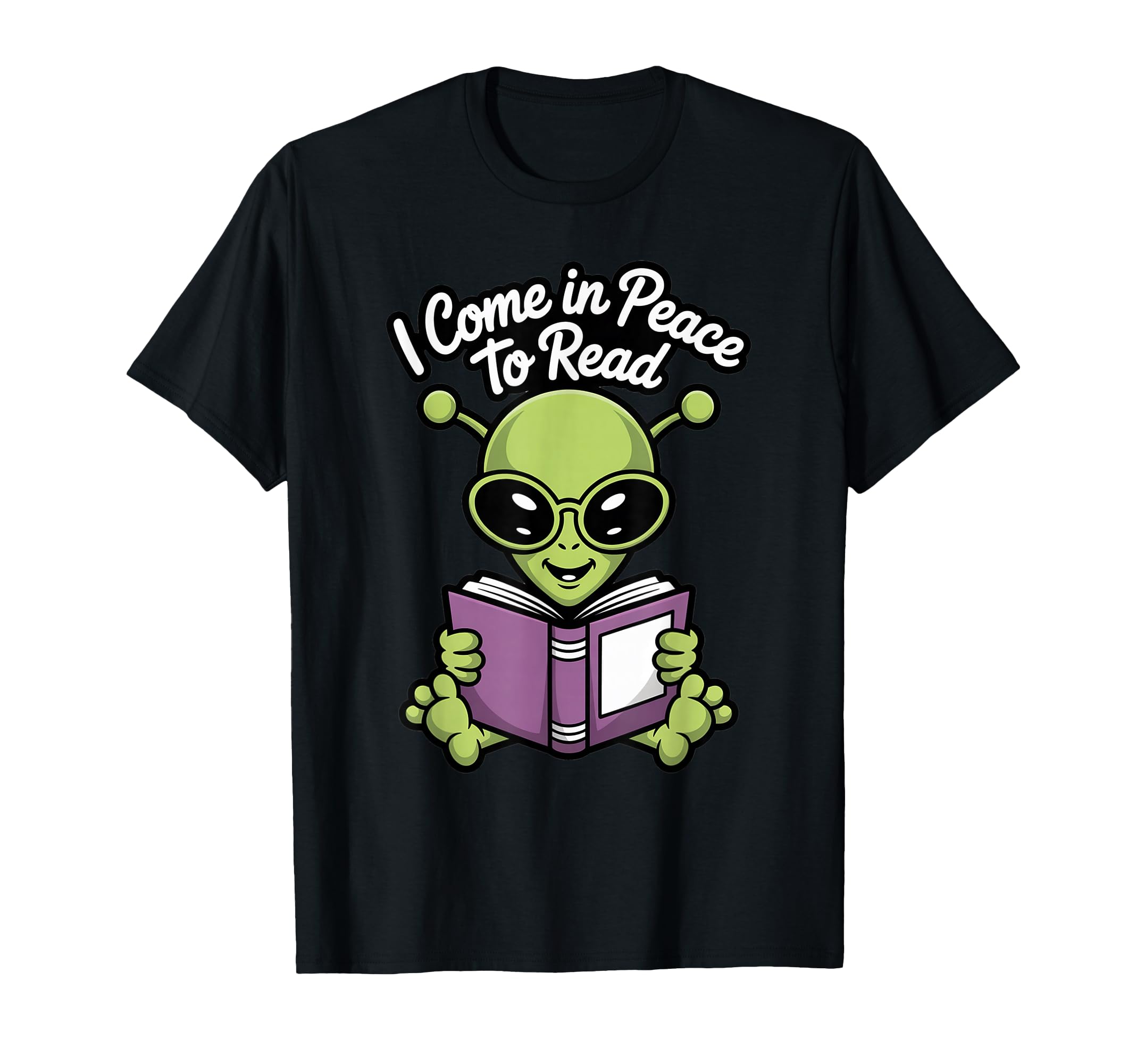I Come Peace To Read Funny Alien Sci Fi T-Shirt - Minimalist Print Unisex - T-Shirt, Sweatshirt, Hoodie