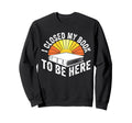 I Closed My Book To Be Here Sweatshirt - Aesthetic Graphic for Adults - T-Shirt, Sweatshirt, Hoodie