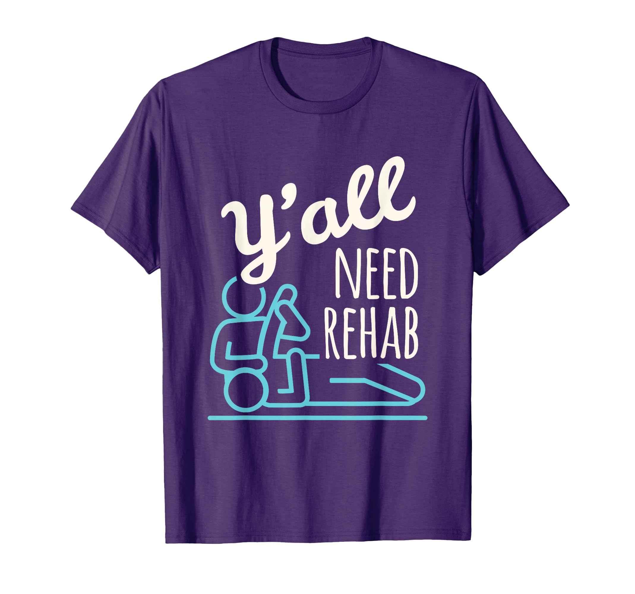 Yall Need Rehab Funny Physical T-Shirt - Streetwear Style for Adults - T-Shirt, Sweatshirt, Hoodie