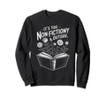 Its Too Non Fictiony Outside Funny Sweatshirt - Unique Graphic for Adults - T-Shirt, Sweatshirt, Hoodie