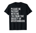 Please Be Patient Me Im From Society T-Shirt - Unique Graphic Men Women - T-Shirt, Sweatshirt, Hoodie