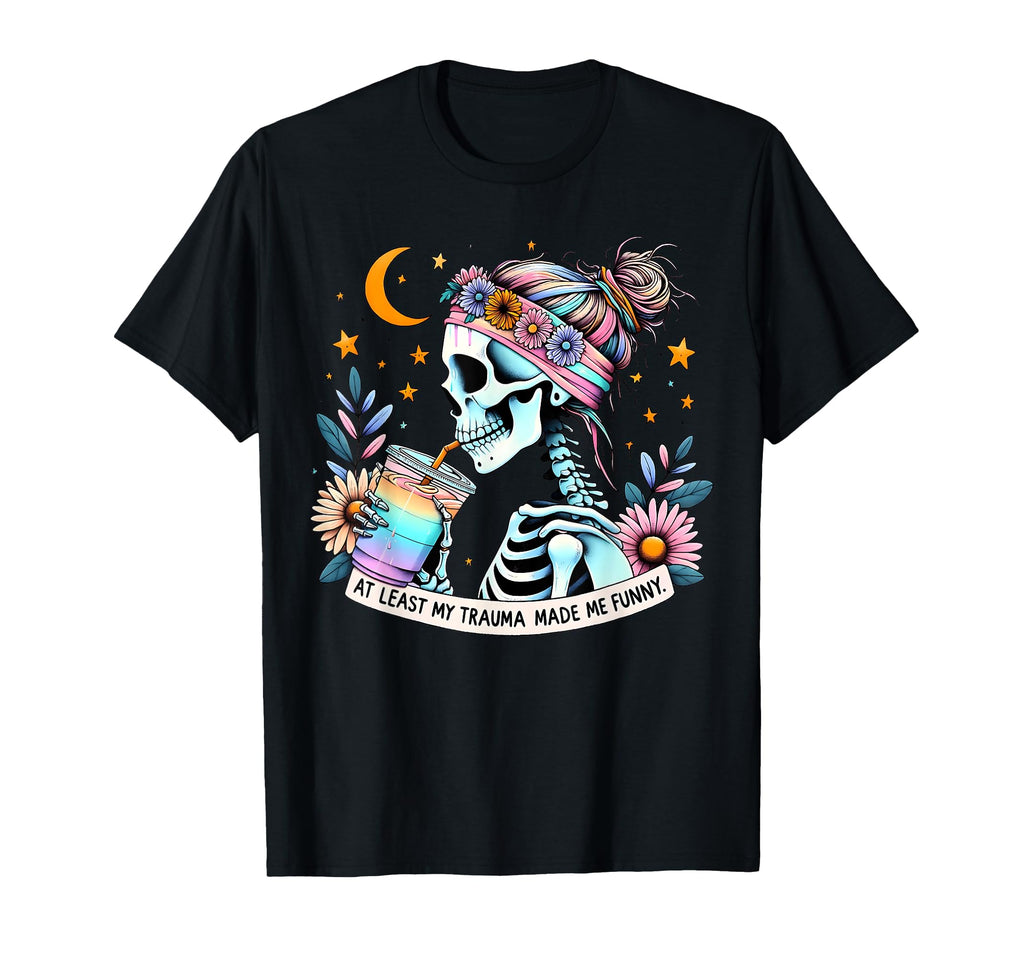 Least My Trauma Made Me Funny Mental T-Shirt - Unique Graphic for Adults - T-Shirt, Sweatshirt, Hoodie