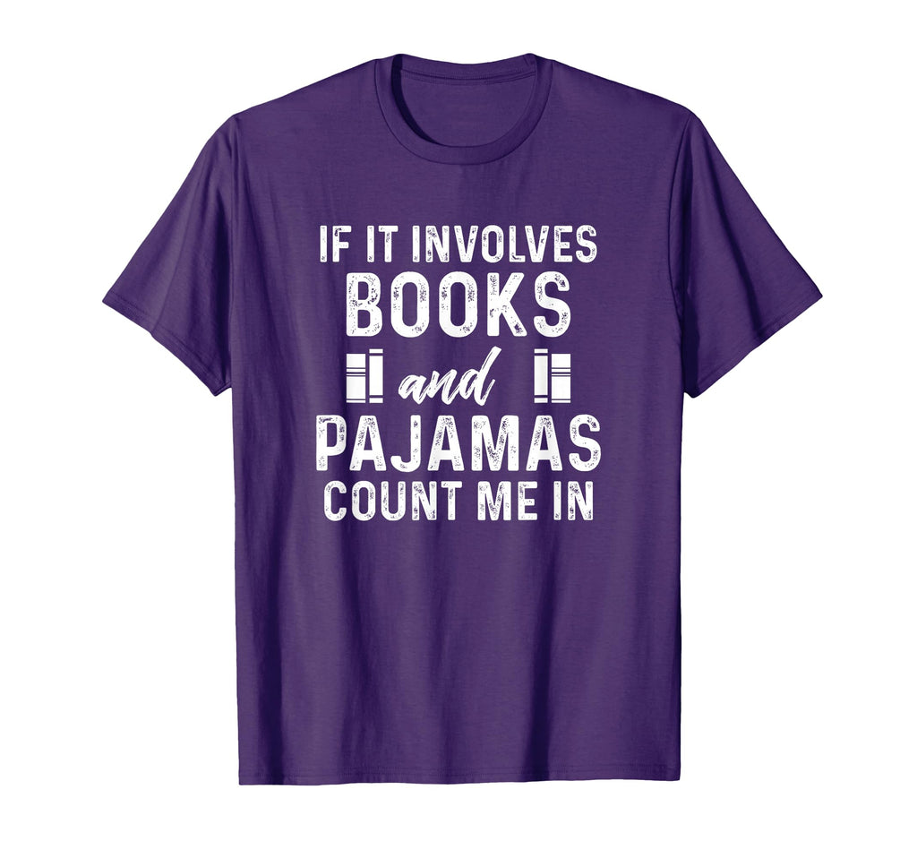 If It Involves Books And Pajamas Book T-Shirt - Minimalist Print Unisex - T-Shirt, Sweatshirt, Hoodie