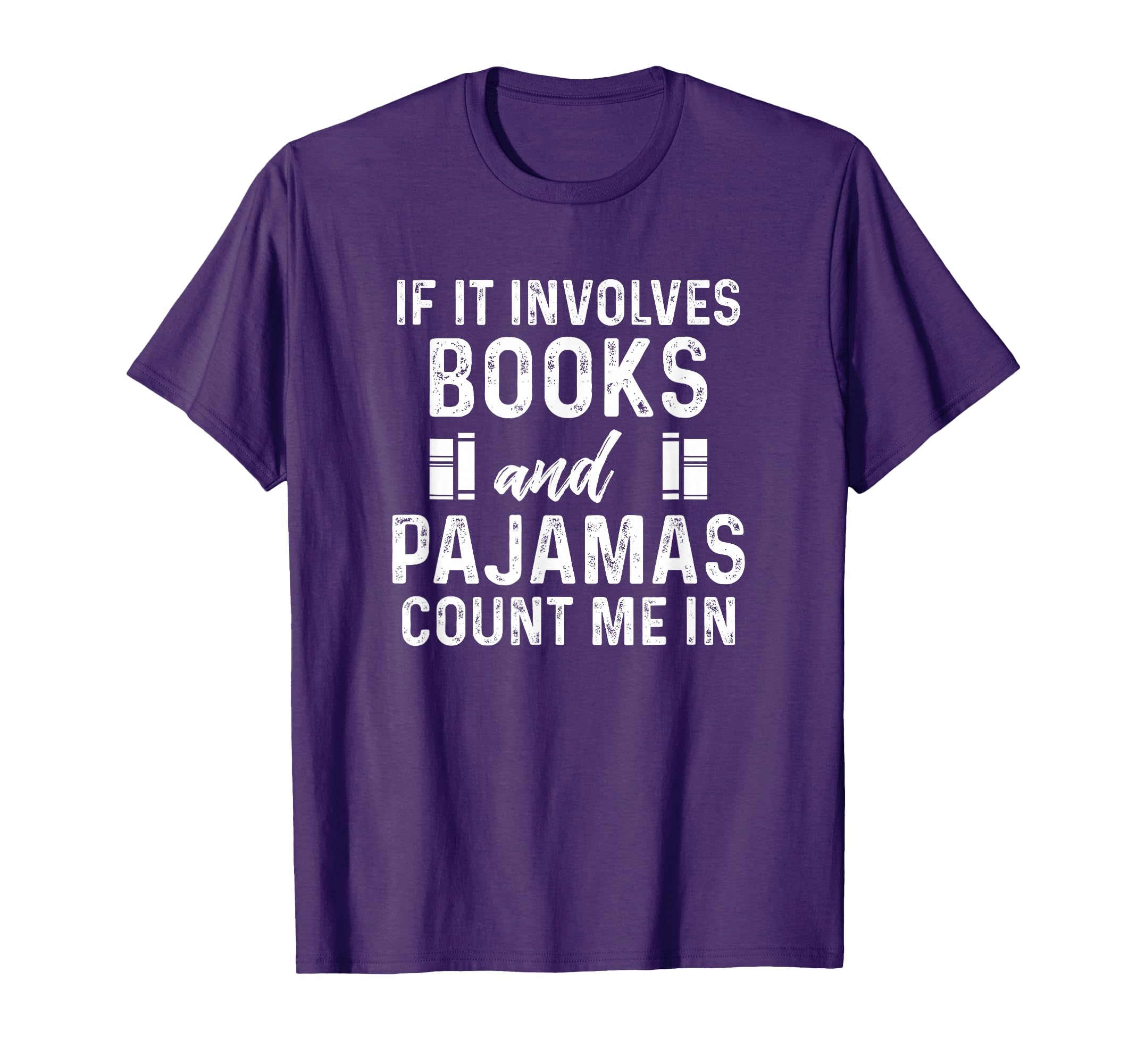 If It Involves Books And Pajamas Book T-Shirt - Minimalist Print Unisex - T-Shirt, Sweatshirt, Hoodie