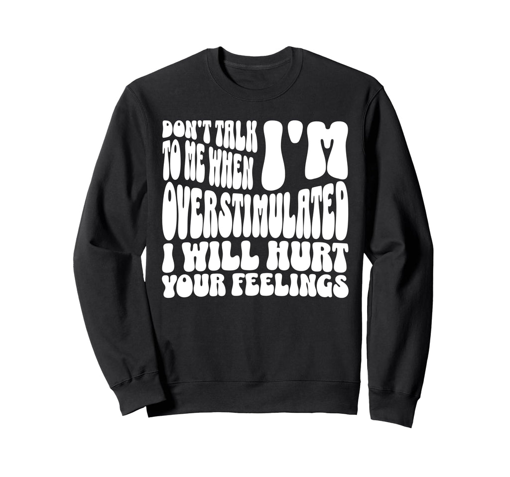 Dont Talk To Me When Im Sweatshirt - Aesthetic Graphic Men Women - T-Shirt, Sweatshirt, Hoodie