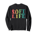 Soft Life Dont Stress Free Sweatshirt - Custom Art Print Men Women - T-Shirt, Sweatshirt, Hoodie