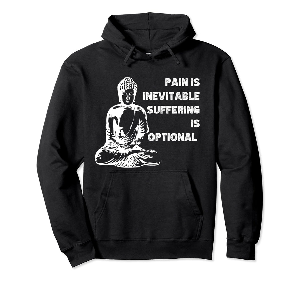 Pain Is Inevitable Suffering Is Hoodie - Custom Art Print Men Women - T-Shirt, Sweatshirt, Hoodie