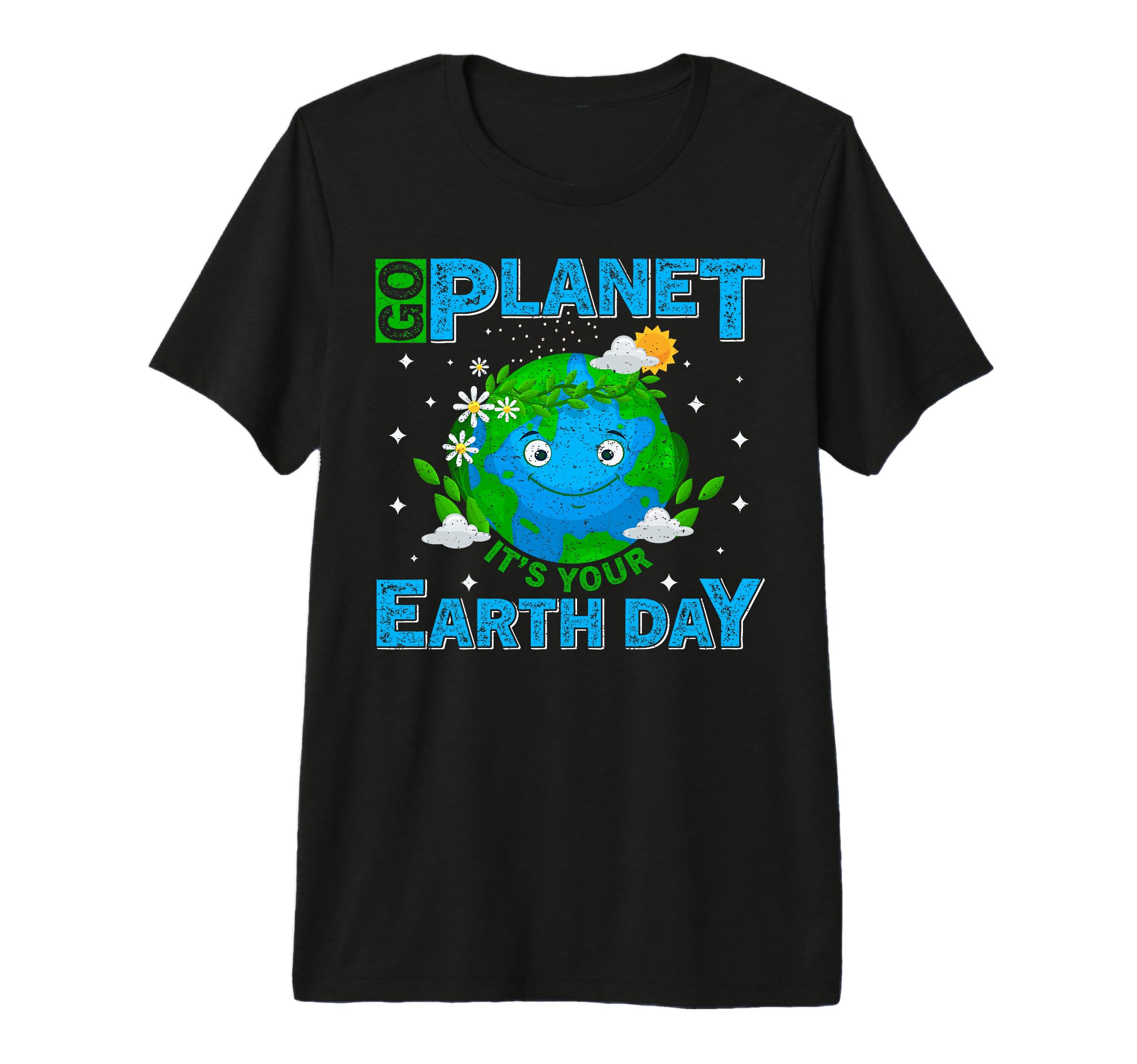 Go Planet Its Your Earth Day Environment T-Shirt - Trendy Graphic Unisex - T-Shirt, Sweatshirt, Hoodie