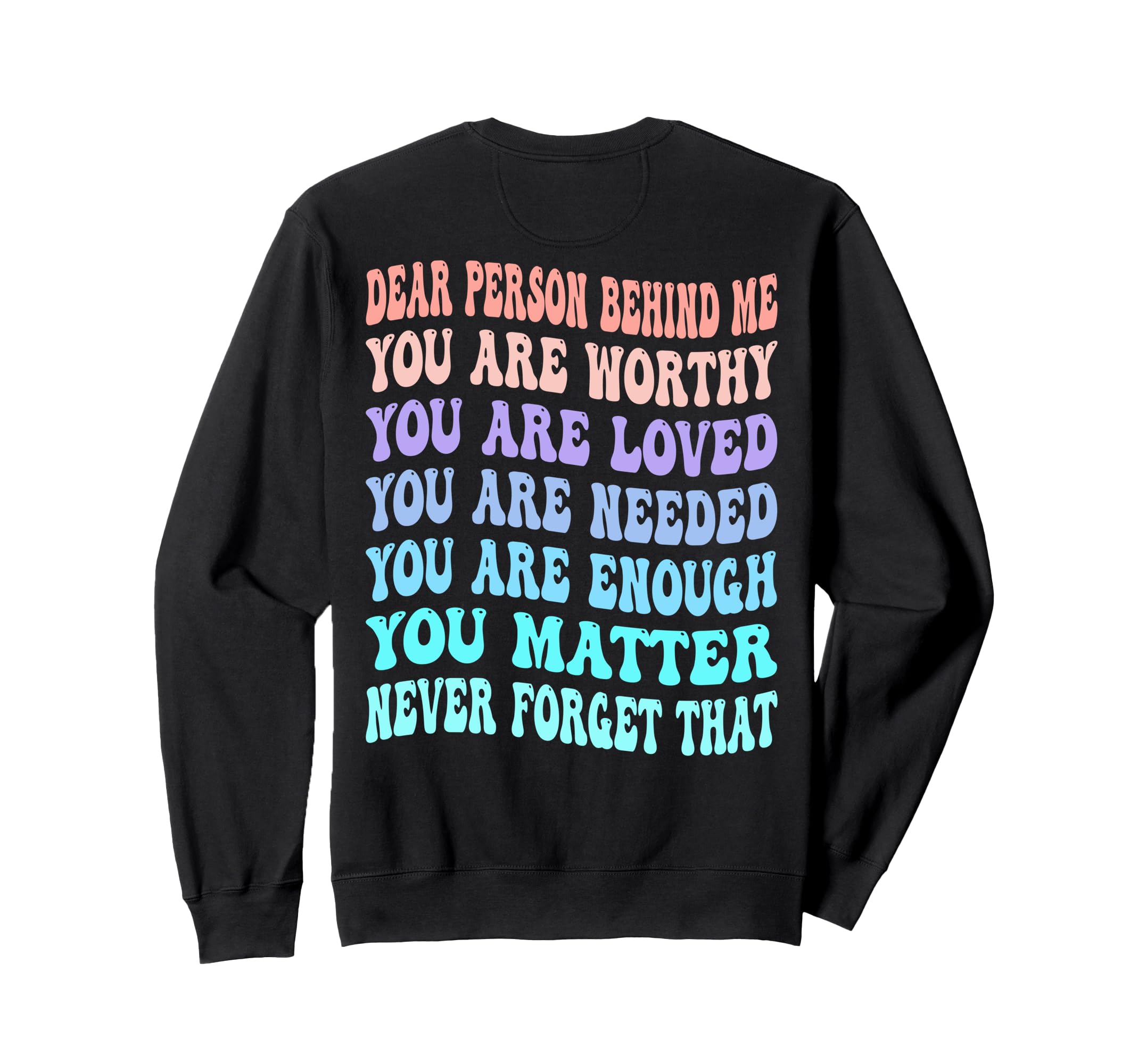 Dear Person Behind Me You Are Sweatshirt - Aesthetic Graphic for Adults - T-Shirt, Sweatshirt, Hoodie