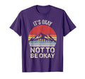 Its Okay Not To Be Okay T-Shirt - Streetwear Style Unisex - T-Shirt, Sweatshirt, Hoodie