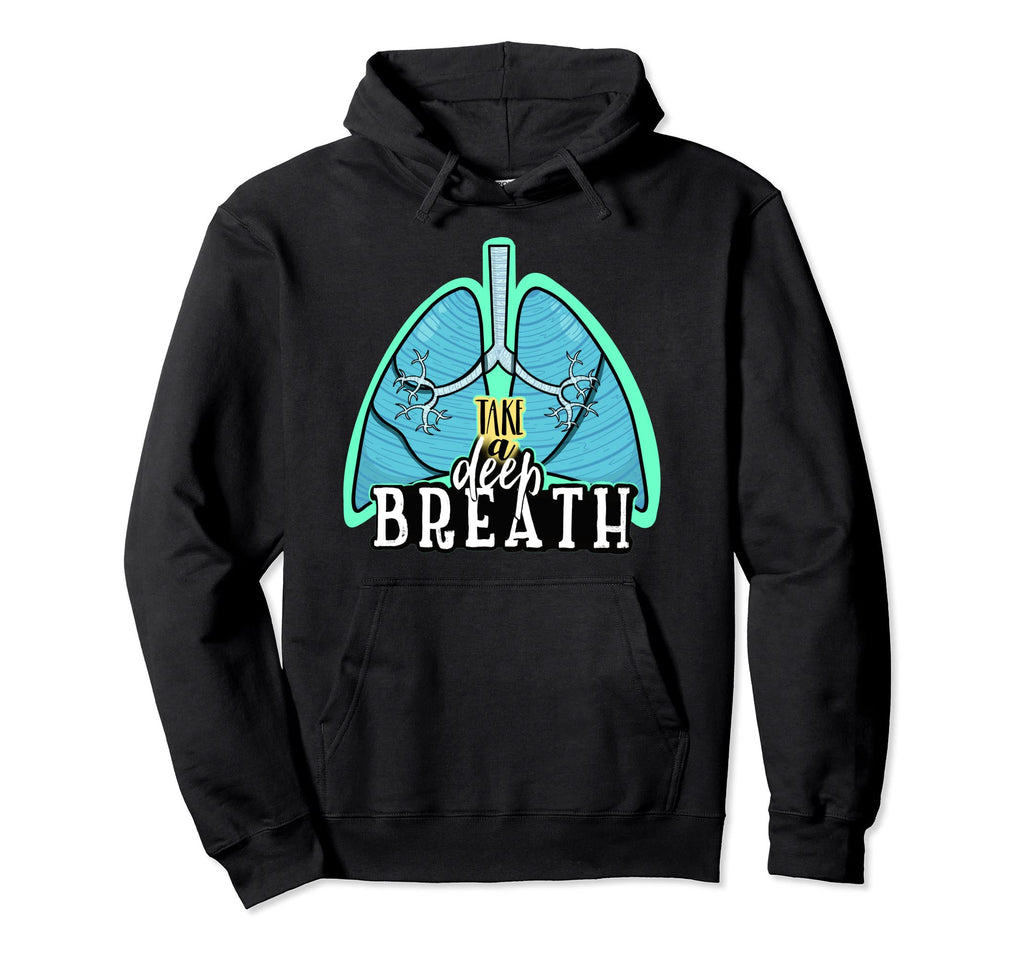 Respiratory Take Deep Breath Lungs Hoodie - Novelty Apparel Men Women - T-Shirt, Sweatshirt, Hoodie